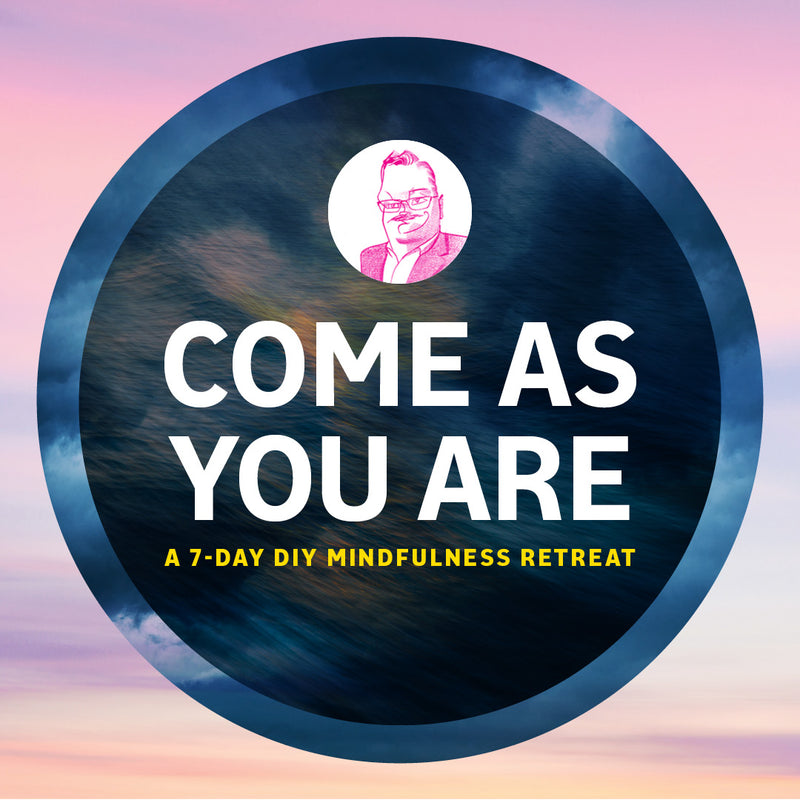 Come As You Are - Mindfulness Course