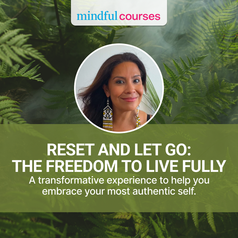 Reset and Let Go: The Freedom to Live Fully Course